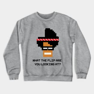 What the flip are you looking at? Crewneck Sweatshirt